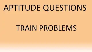 Aptitude | Topic 1 | TRAIN PROBLEMS (practice questions) | @Placement Prep