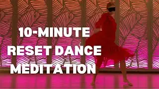 10-Minute Guided Dance Meditation for Mind & Body Reset