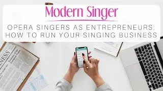 Opera Singers as Entrepreneurs: How to Run Your Singing Business