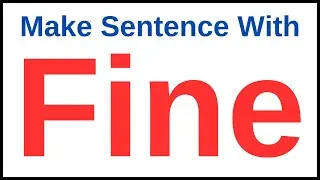 Fine In A Sentence | Make Sentence With Fine | Fine Make Sentence | Make Sentence Of Fine