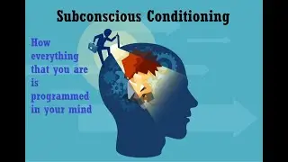 What is Subconscious Conditioning and how it drives your life