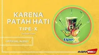 Tipe-X - Karena Patah Hati | Official Audio