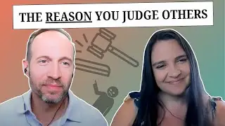 The Real Reason You Judge Others And How to Stop (Ep. 62)