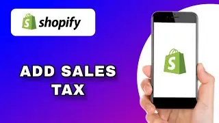 HOW TO ADD SALES TAX TO YOUR SHOPIFY STORE AUTOMATICALLY (EXPLAINED)
