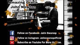 Amazing Grace John Newton | Piano Music | Jatin Swaroop |