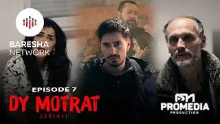 DY MOTRAT - Episodi 7