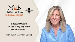 Battle Tested: Ten Tips Every Boy Mom Wants to Know | MOB Survival Guide