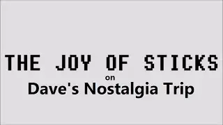 The Joy Of Sticks is coming to Dave's Nostalgia Trip