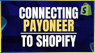 How To Connect Payoneer To Shopify 2024 (Guide)