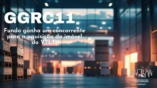 GGRC11 tem CONCORRENTE para compra do im&oacute;vel do VTLT11