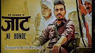 Jaat Ni Honde - Kp Kundu || Slowed And Reverb || Bintu Pebra || New Haryanavi Song .