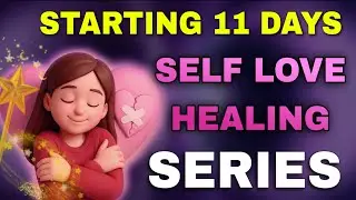 11 Days Self Love Healing Series 💖 &mdash; 100% Free Course