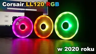 Corsair LL120 RGB w 2020 roku *Czy nadal warto?*