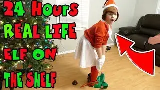 24 Hours Elf On The Shelf In Real Life! Dressing Up Like My Elf For 24 Hours!