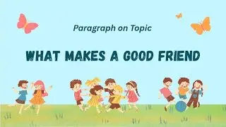 What makes a good friend | Speech | Paragraph writing in English #paragraph #speech