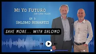 Mi Yo Futuro - Save More... with Shlomo Benartzi