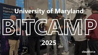 Cloudforce at Bitcamp 2025 Highlight Reel