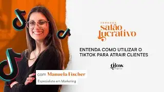 Entende como usar o TikTok para atrair mais clientes  | Gloss Express do Brasil