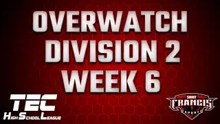 Week 6 TEC HSL Overwatch Division 2 Spring 2022