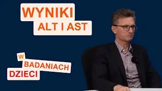 Wyniki ALT i AST w badaniach dzieci - wywiad z prof. Piotrem Sochą