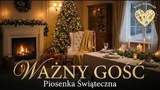 WAŻNY GOŚĆ – Nowa, wzruszająca Polska Kolęda. Poczuj magię Świąt Bożego Narodzenia!