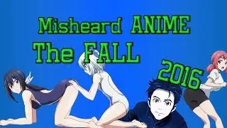 THE FALL OF ANIME 2016 - Animated Misheard Lyrics