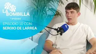 La Bombilla | Episodio 10 - Sergio De Larrea