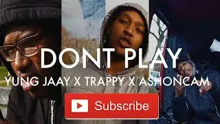 AshOnCam x Yung Jaay x Trappy - Don't Play [Music Video]