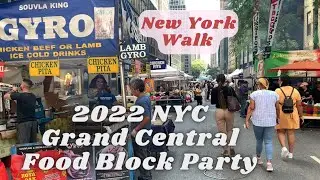 [NYC Walk] 2022 NYC Grand Central Food Block Party - 8/19/2022