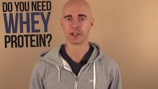 Do You Need Whey Protein?