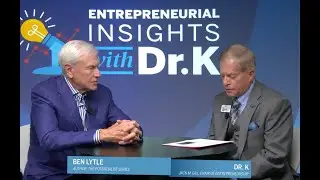 Ben Lytle - Entrepreneurial Insights with Dr. K