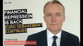 Ep. 342 | FINANCIAL REPRESSION IS BACK&mdash;EURO DEBASEMENT CONTINUES (sound only)