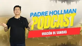 Oración de Sanidad - Con el Padre Hollman Londoño