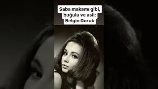 Saba makamı gibi buğulu ve asil Belgin Doruk