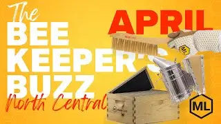 The Beekeeper's Buzz North Central Region: April 2025