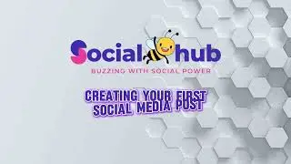 06. Creating Your First Social Media Post