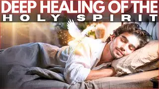 🕊️RECEIVE DEEP HEALING FROM THE HOLY SPIRIT WHILE YOU SLEEP🕊️