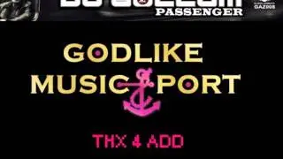 DJ Gollum - Passenger (Godlike Music Port Remix)
