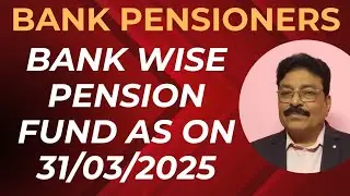 BANK PENSIONERS - BANK WISE PENSION FUND AS ON 31/03/2025