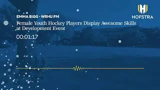 Female Youth Hockey Players Display Awesome Skills at Development Event | Emma Bigg - WRHU FM