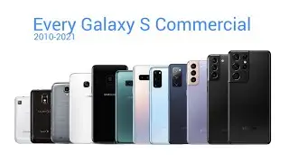 Every Galaxy S Commercial | 2010 - 2021
