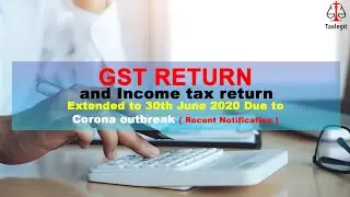 GST return and Income tax return extended to 30th june 2020 due to Corona outbreak
