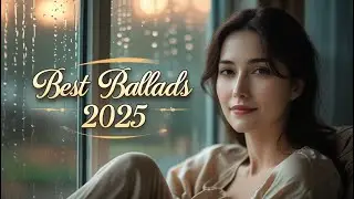 🎧 Best Pop Ballad Songs 2025 🎶 | 1 Hour Nonstop Playlist (No Ads ) | Relaxing Emotional 💔