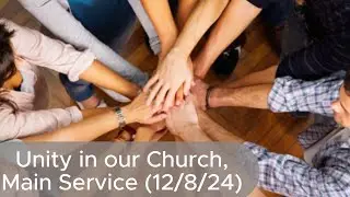 Unity in our Church, Main Service (12/8/24), Pastor Ken Lawson