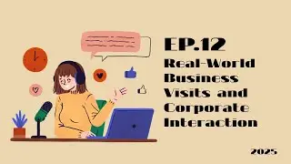 【CYCU-COB Podcast】EP.12 Real-World Business Visits and Corporate Interaction
