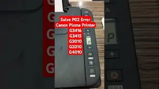 How to solve P02 error on Canon Pixma printer G3416/G3415/G3010/G2010/G4010