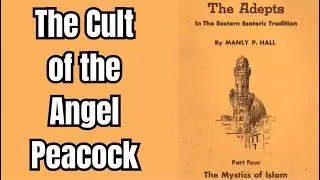 The Cult of the Angel Peacock: By Manly Palmer Hall Part Four The Mystics of Islam 15/19
