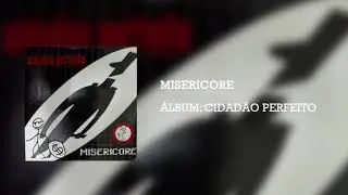 MISERICORE - Cidad&atilde;o Perfeito (&Aacute;lbum Completo)