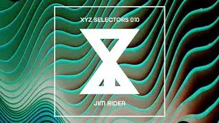XYZ Selectors 010 - Jim Rider