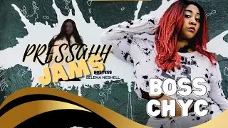 Pressahh Jams with Selena Neshell and special guest Boss Chyc